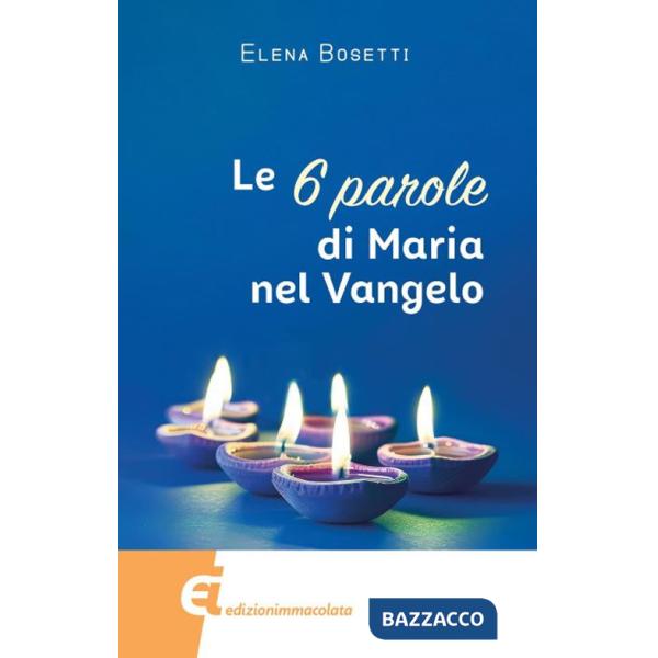 6 parole di Maria nel Vangelo (Le)