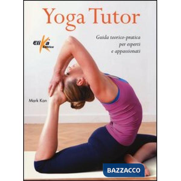 Yoga tutor. Guida teorico-pratica per esperti e appassionati