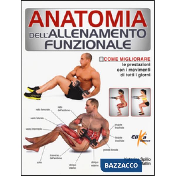 Anatomia dell'allenamento funzionale. Come migliorare le prestazioni con i movim