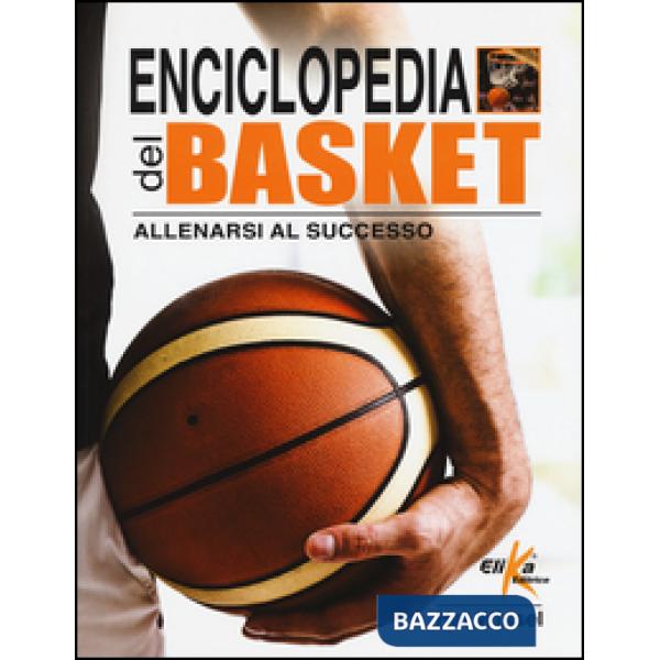 Enciclopedia del basket. Allenarsi al successo
