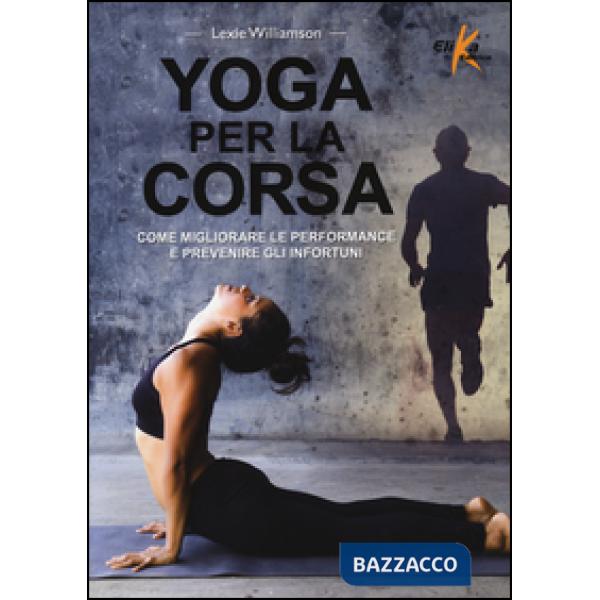 Yoga per la corsa. Come migliorare le performance e prevenire gli infortuni