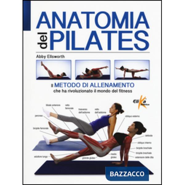 Anatomia del pilates. Ediz. illustrata