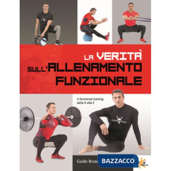 Verità sull'allenamento funzionale. Il functional training dalla A alla Z (La)