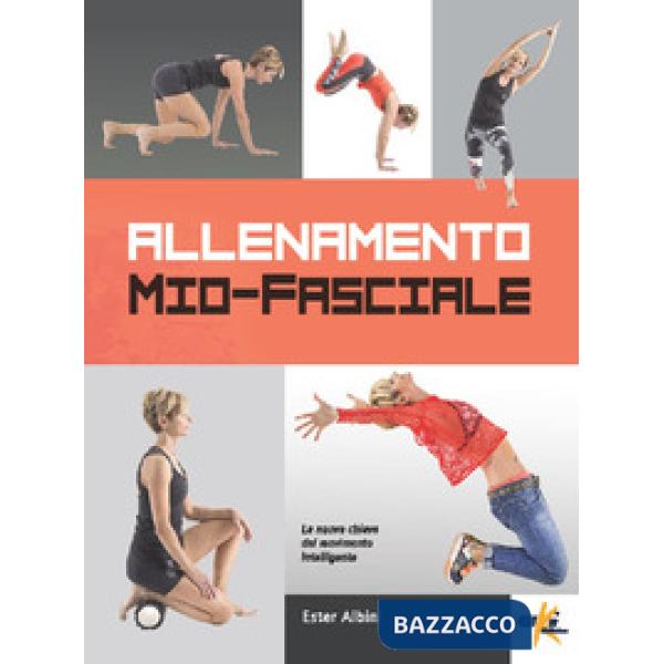 Allenamento mio-fasciale. La nuova chiave del movimento intelligente