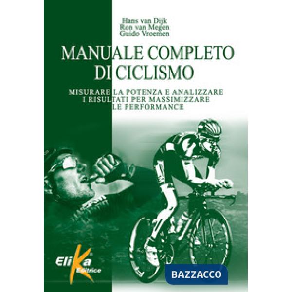 Manuale completo di ciclismo. Misurare la potenza e analizzare i risultati per m