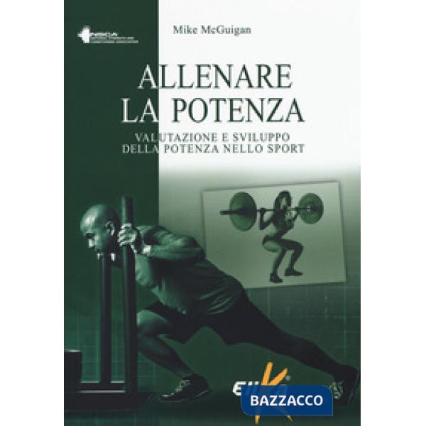 Allenare la potenza. Valutazione e sviluppo della potenza nello sport