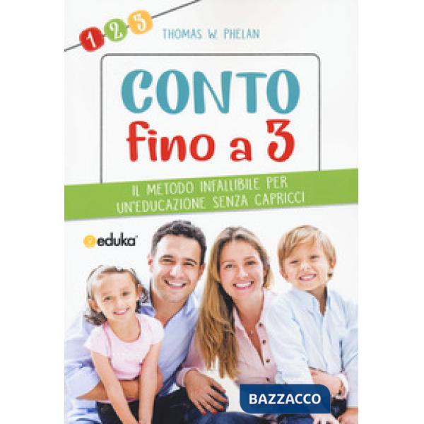 Conto fino a 3. Il metodo infallibile per un'educazione senza capricci