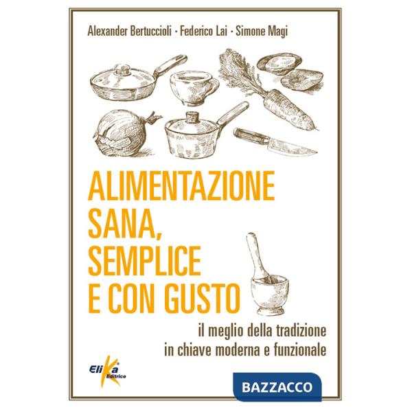 Alimentazione sana, semplice e con gusto. Il meglio della tradizione in chiave moderna e funzionale