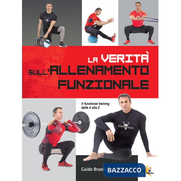 Verità sull'allenamento funzionale. Il functional training dalla A alla Z (La)
