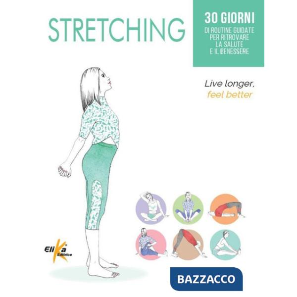 Stretching. 30 giorni di routine guidate per ritrovare la salute e il benessere