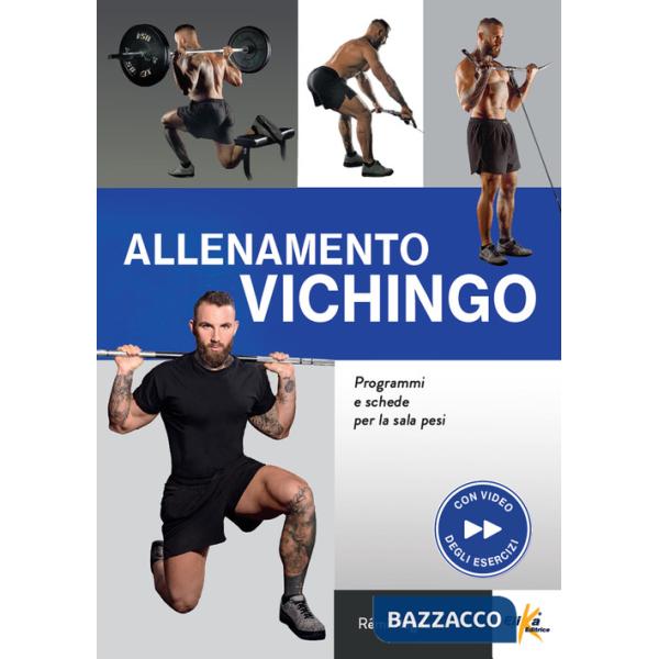 Allenamento vichingo. Programmi e schede per la sala pesi. Ediz. a colori. Con QR Code