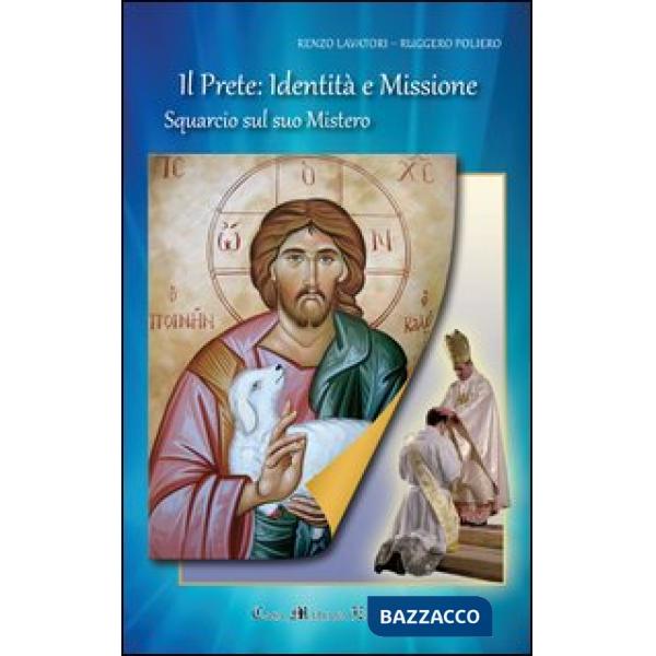 Prete. Identità e missione. Squarcio sul mistero (Il)