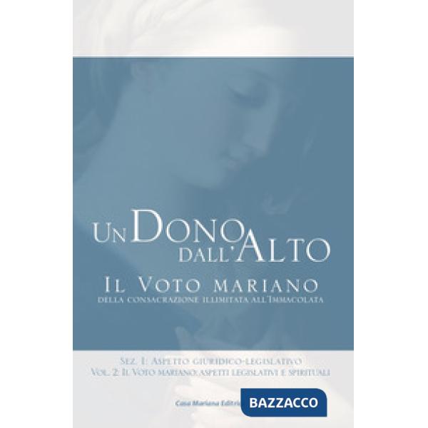 Dono dall'alto. Il voto mariano della consacrazione illimitata all'Immacolata. S