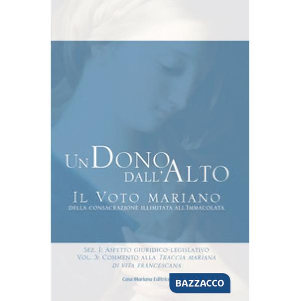 Dono dall'alto. Il voto mariano della consacrazione illimitata all'Immacolata. S