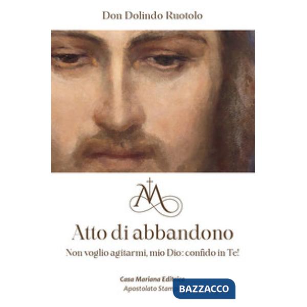 Atto di abbandono. Non voglio agitarmi, mio Dio: confido in te!