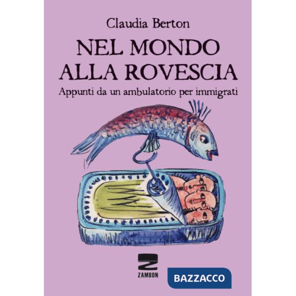 Nel mondo alla rovescia. Appunti da un ambulatorio per immigrati