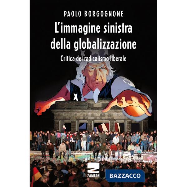 Immagine sinistra della globalizzazione. Critica del radicalismo liberale (L')