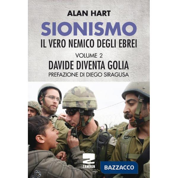 Sionismo: il vero nemico degli ebrei. Vol. 2: Davide diventa Golia