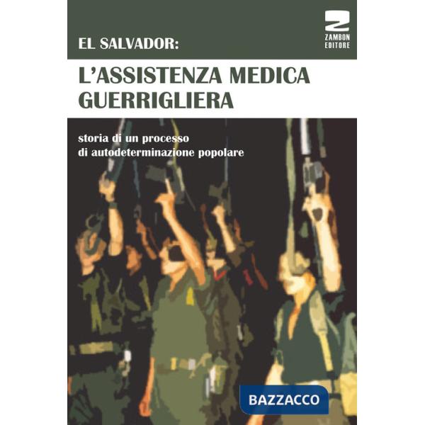 El Salvador: l'assistenza medica guerrigliera. Storia di un processo di autodeterminazione popolare