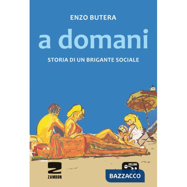 A domani. Storia di un brigante sociale