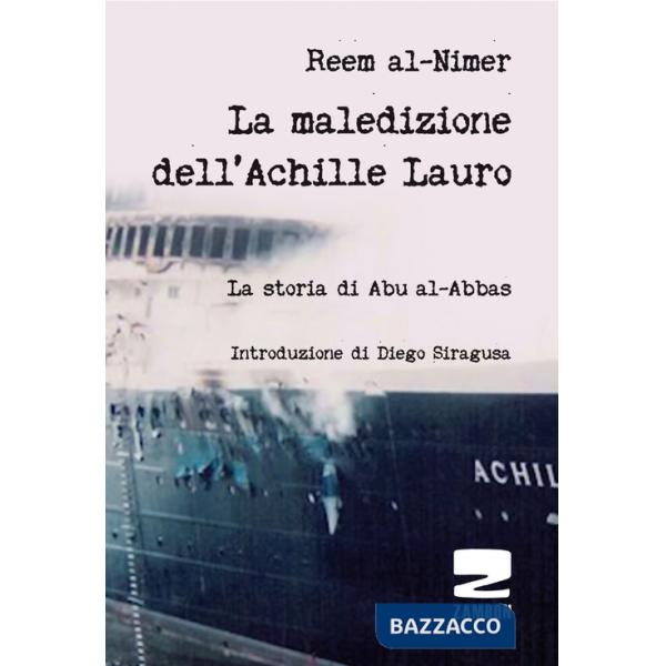 Maledizione dell'Achille Lauro. La storia di Abu al-Abbas (La)