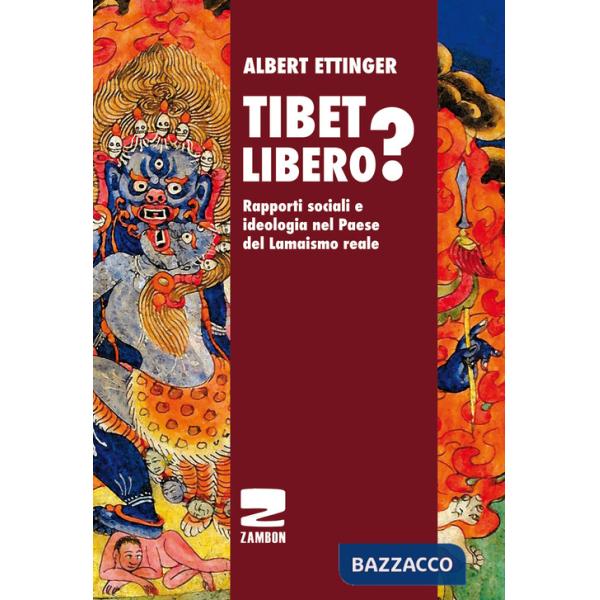 Tibet libero? Rapporti sociali e ideologia nel Paese del Lamaismo reale