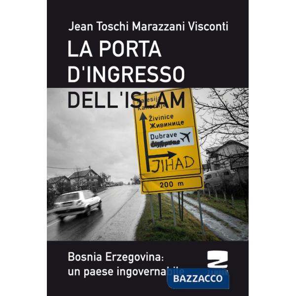 Porta d'ingresso dell'Islam. Bosnia Ersogovina: un paese ingovernabile (La)