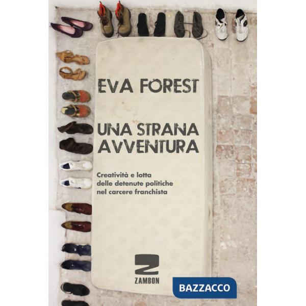 Strana avventura. Creatività e lotta delle detenute politiche nel carcere franchista (Una)