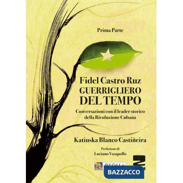 Guerrigliero del tempo. Conversazioni con il leader storico della rivoluzione cubana. Vol. 1