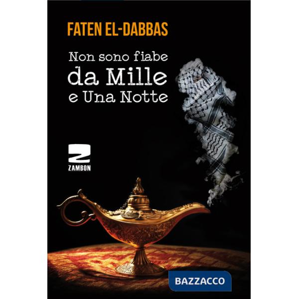 Non sono fiabe da mille e una notte. Testo arabo a fronte