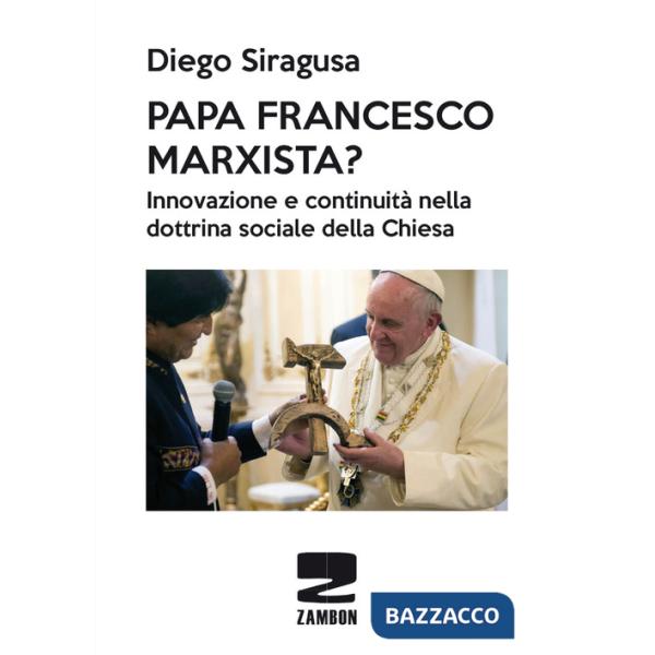 Papa Francesco marxista? Innovazione e continuità nella dottrina sociale della Chiesa