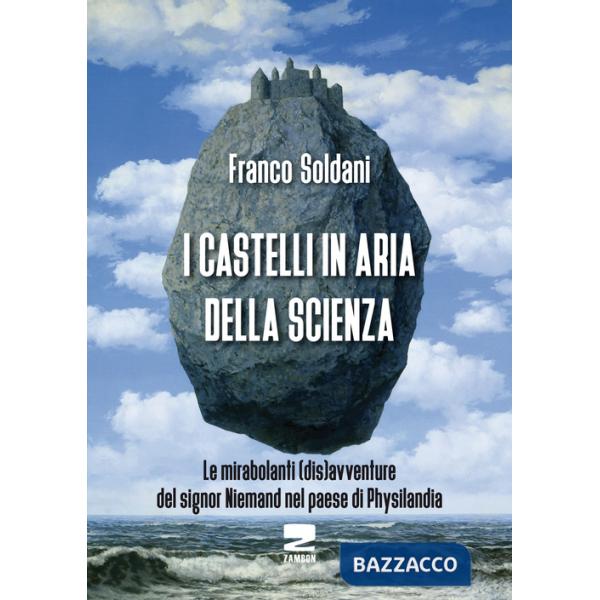 Castelli in aria della scienza. Le mirabolanti (dis)avventure del signor Niemand nel paese di Physilandia (I)
