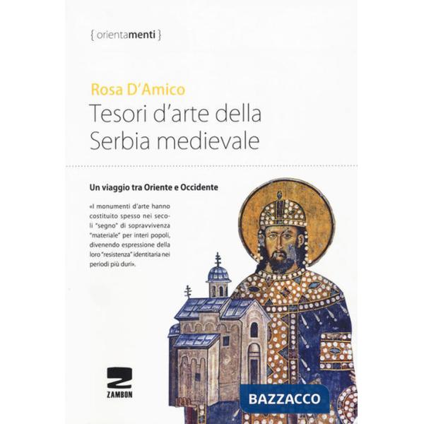 Tesori d'arte della Serbia medievale. Un viaggio tra Oriente e Occidente