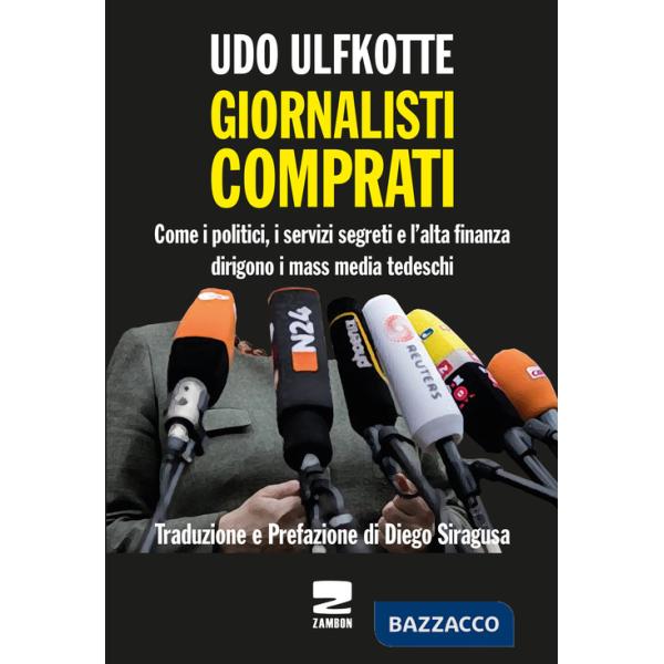 Giornalisti comprati. Come i politici, i servizi segreti e l'alta finanza dirigono i mass media tedeschi