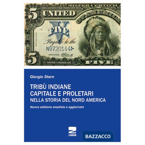 Tribù indiane, capitale, proletari nella storia del Nord America. Nuova ediz.