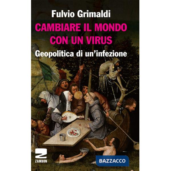 Cambiare il mondo con un virus. Geopolitica di un'infezione