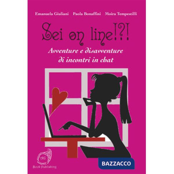 Sei on line!?! Avventure e disavventure di incontri in chat