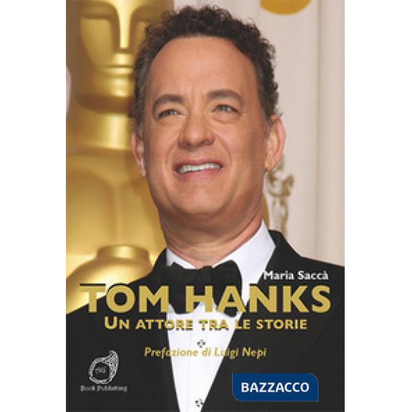 Tom Hanks. Un attore tra le storie