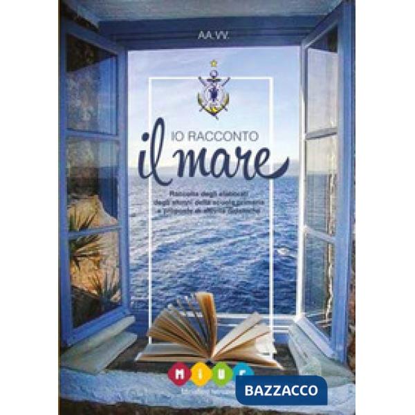 Io racconto il mare. Raccolta degli elaborati degli alunni della scuola primaria e proposte di attività didattiche