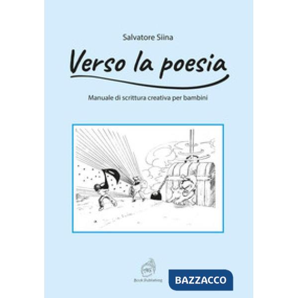 Verso la poesia. Manuale di scrittura creativa per bambini