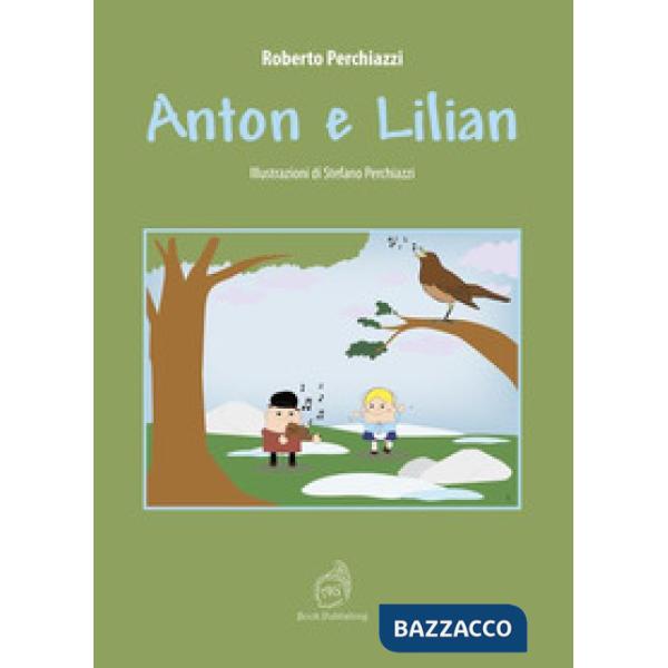 Anton e Lilian. Ediz. illustrata