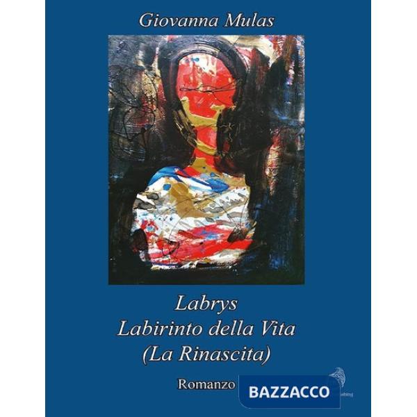 Labrys. Labirinto della vita. (La rinascita)