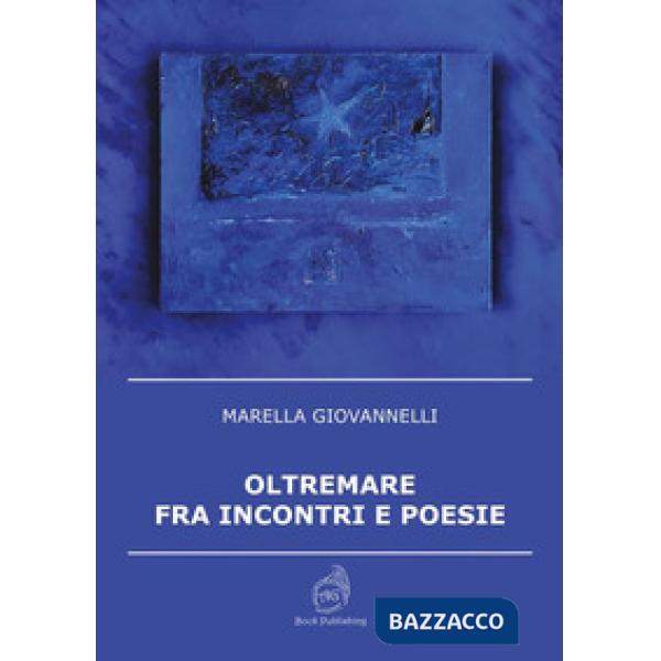 Oltremare fra incontri e poesie