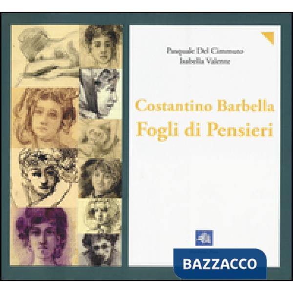 Costantino Barbella. Fogli di pensieri. 1852-1925. Ediz. illustrata