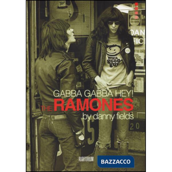 Gabba gabba Hey! The Ramones. Ediz. illustrata