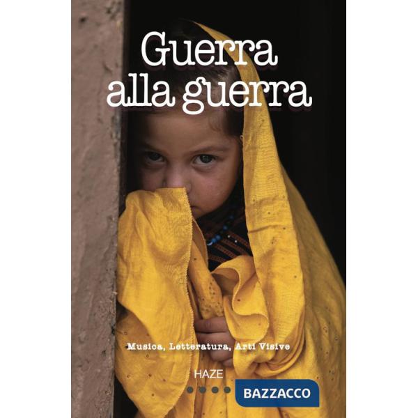 Guerra alla guerra. Musica. Letteratura. Arti visive