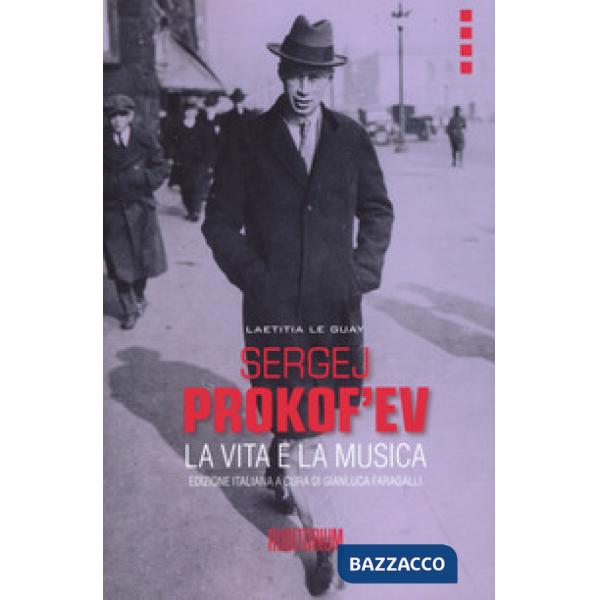 Sergej Prokof'ev. La vita e la musica