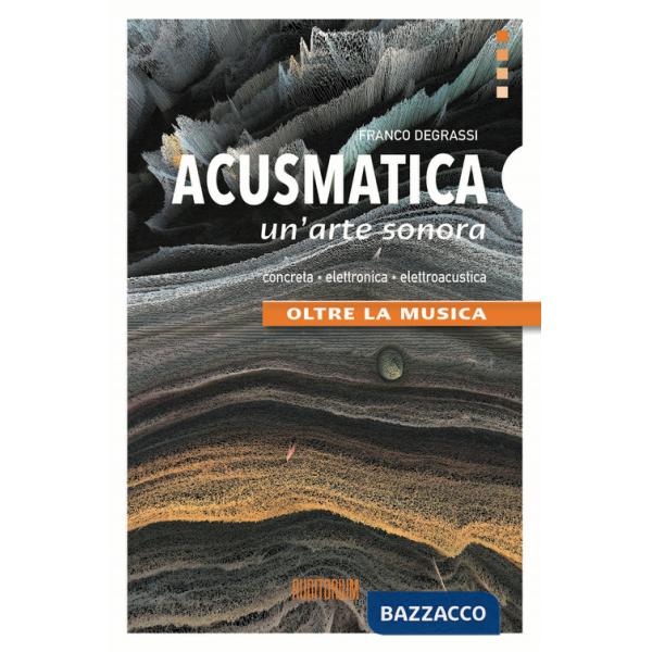 Acusmatica. Un'arte sonora. Oltre la musica