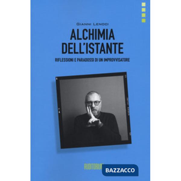 Alchimia dell'istante. Riflessioni e paradossi di un improvvisatore