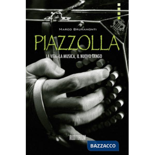 Piazzolla. La vita, la musica, il nuovo tango